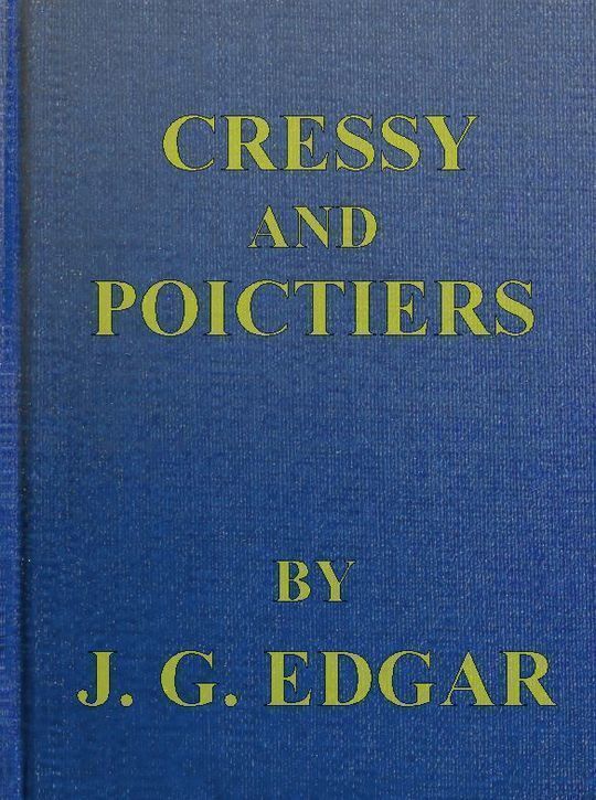 Cressy and Poictiers The Story of the Black Prince's Page