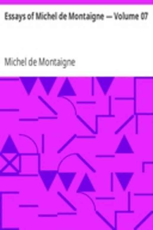 Essays of Michel de Montaigne — Volume 07