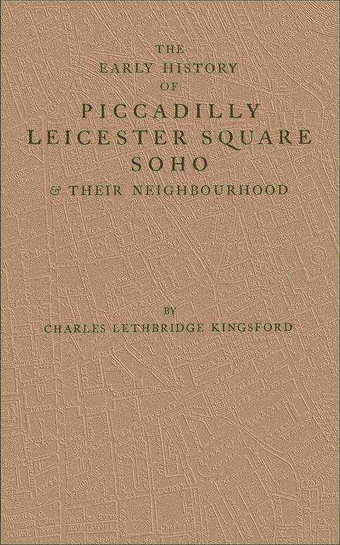 The early history of Piccadilly, Leicester Square, Soho, & their neighbourhood