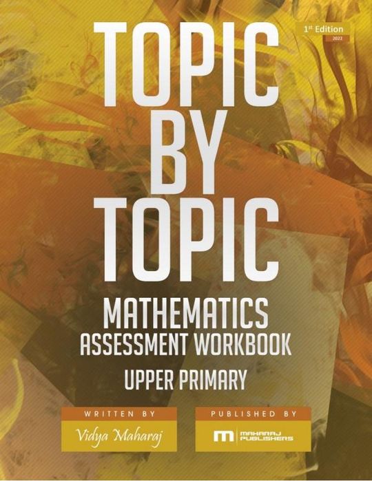 Topic by Topic: Mathematics Assessment Workbook Upper Primary + Secondary