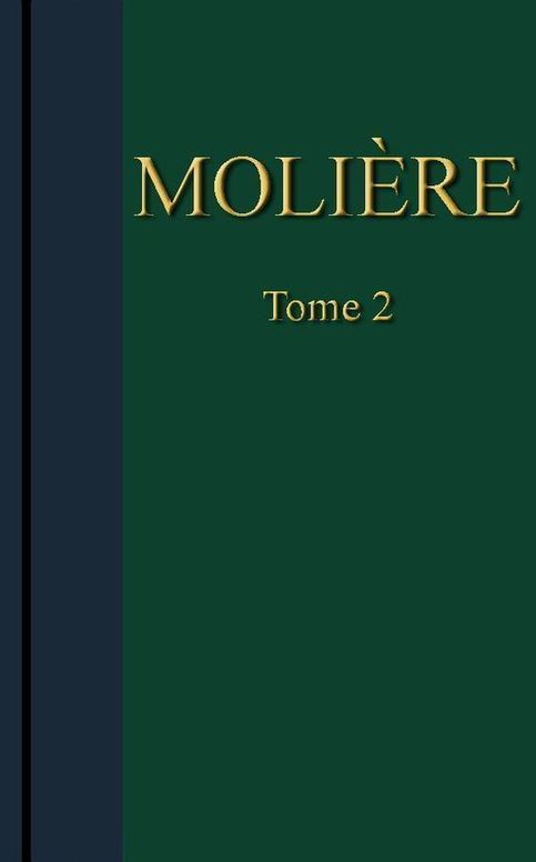 Molière - Œuvres complètes, Tome 2