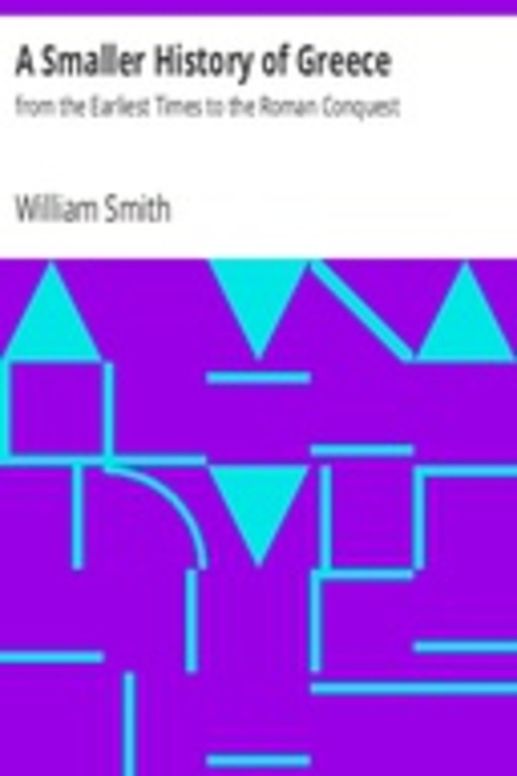 A Smaller History of Greece: from the Earliest Times to the Roman Conquest