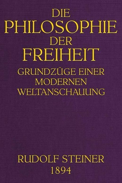 Die Philosophie der Freiheit
Grundzüge einer modernen Weltanschauung