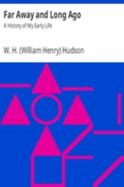 Far Away and Long Ago: A History of My Early Life