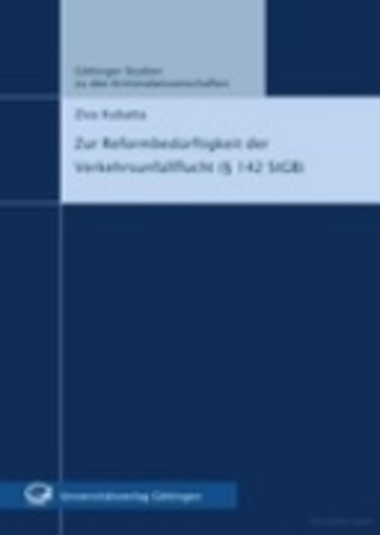 Zur Reformbedürftigkeit der Verkehrsunfallflucht (§ 142 StGB)
