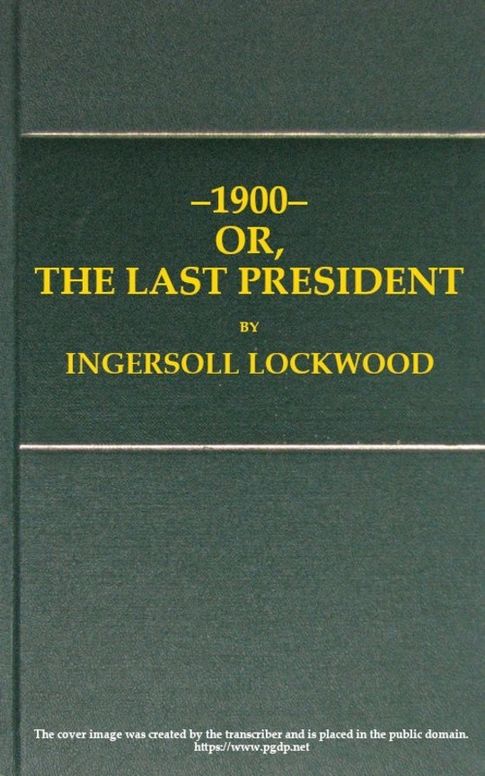 1900 or, The last President