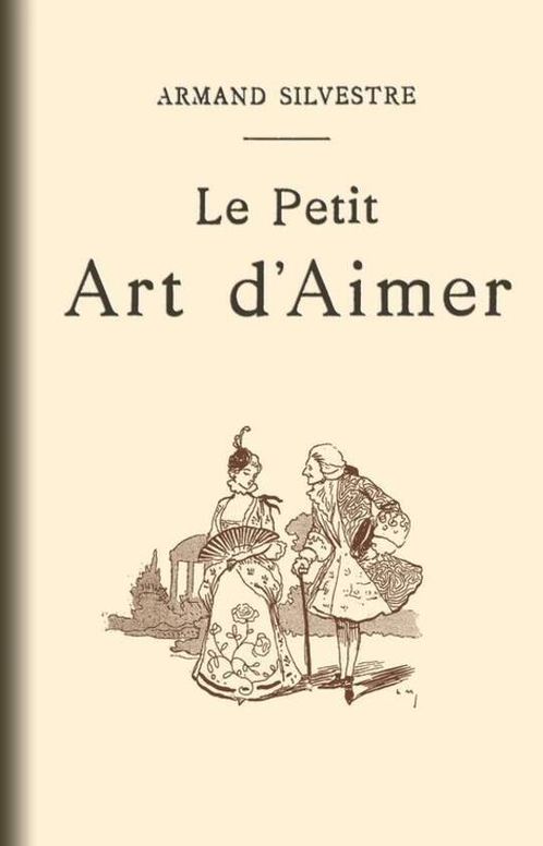 Le Petit Art d'Aimer / en quatorze chapitres