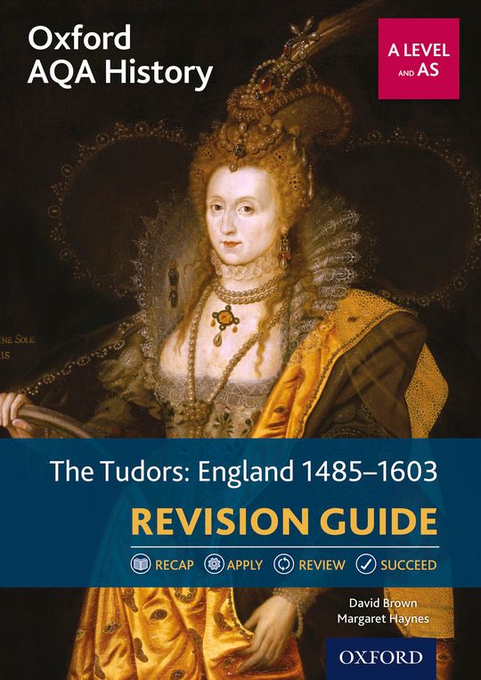 Oxford AQA History: A Level and AS: The Tudors: England 1485-1603 Revision Guide