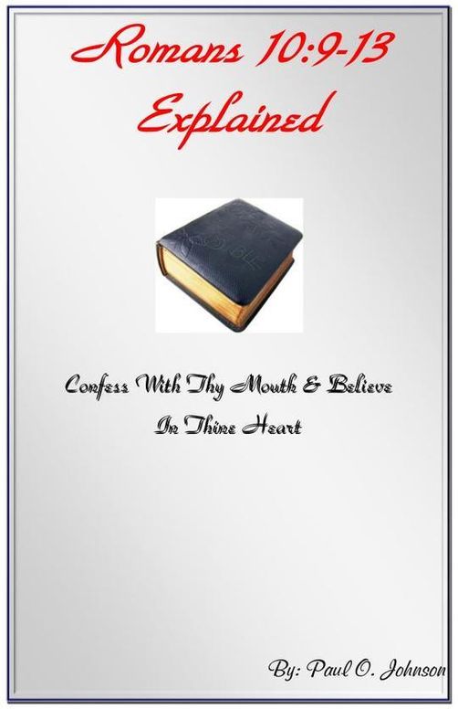 Romans 10:9-13 Explained