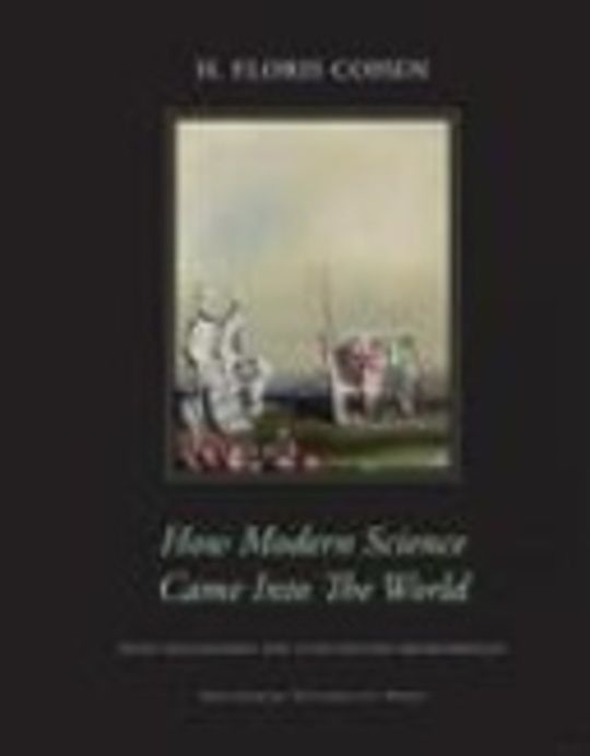 How Modern Science Came Into the World
