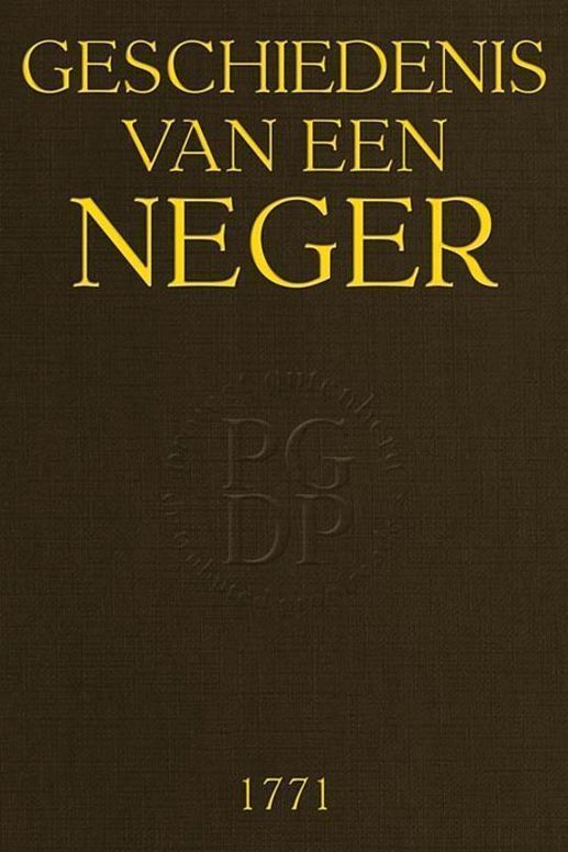 Geschiedenis van een Neger Zyn Reize met de Heer N.... van Surinamen naar Holland.... enz.