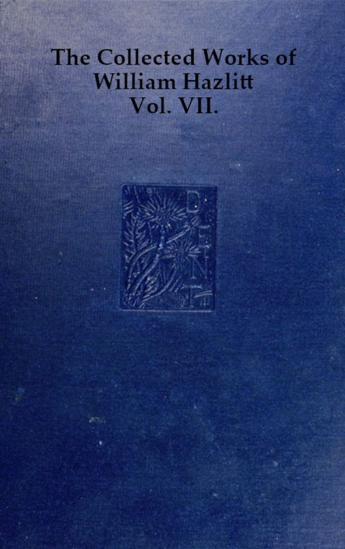 The Collected Works of William Hazlitt, Vol. 7 (of 12)