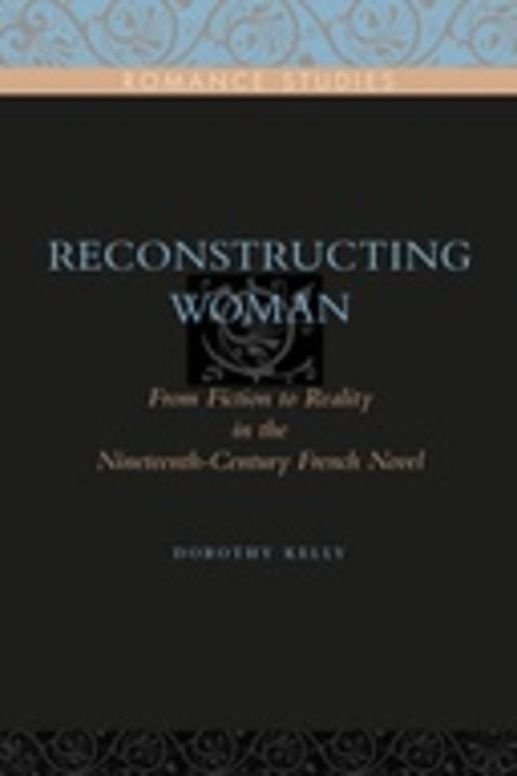Reconstructing Woman: From Fiction to Reality in the Nineteenth-Century Novel