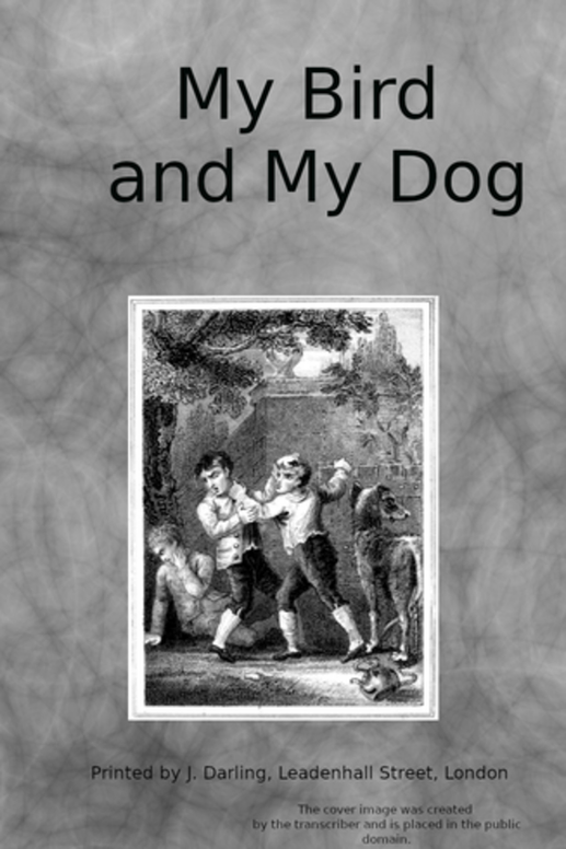 My bird and my dog: A tale for youth