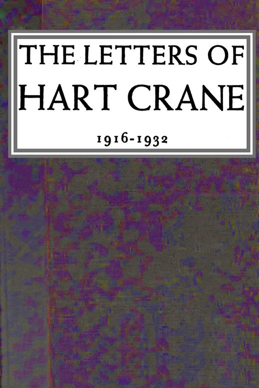 The letters of Hart Crane: 1916-1932