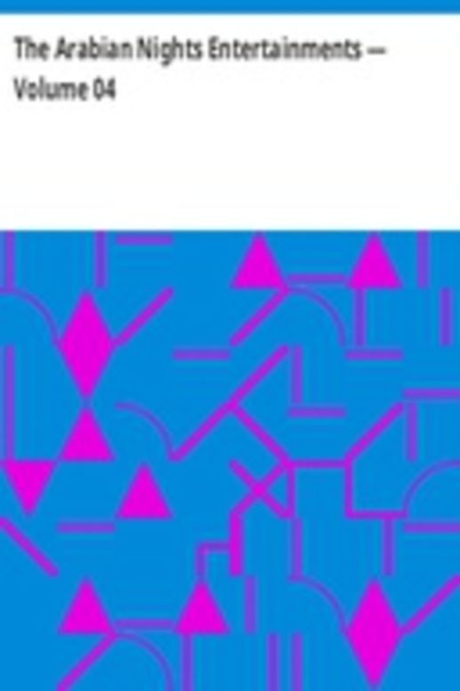 The Arabian Nights Entertainments — Volume 04
