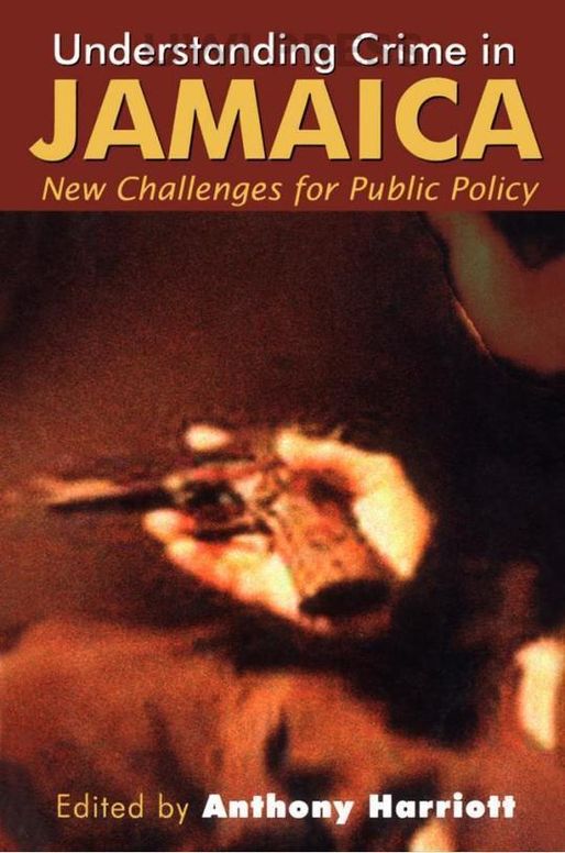 Understanding Crime in Jamaica: New Challenges for Public Policy