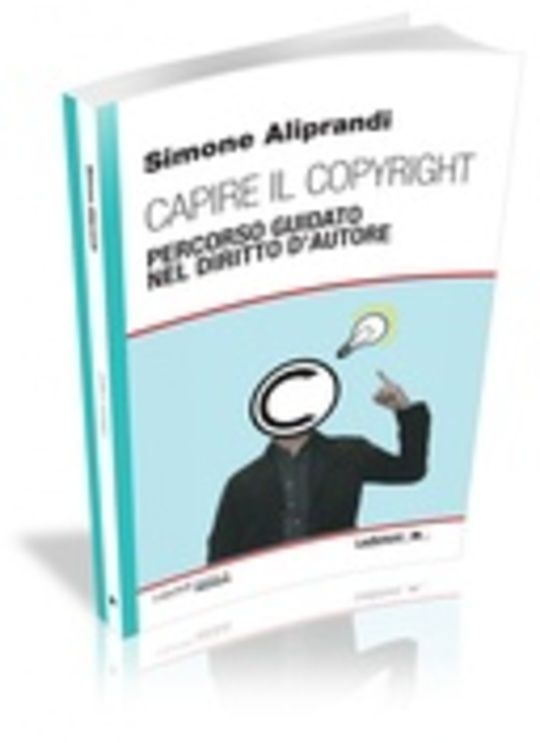 Capire il copyright. Percorso guidato nel diritto d'autore