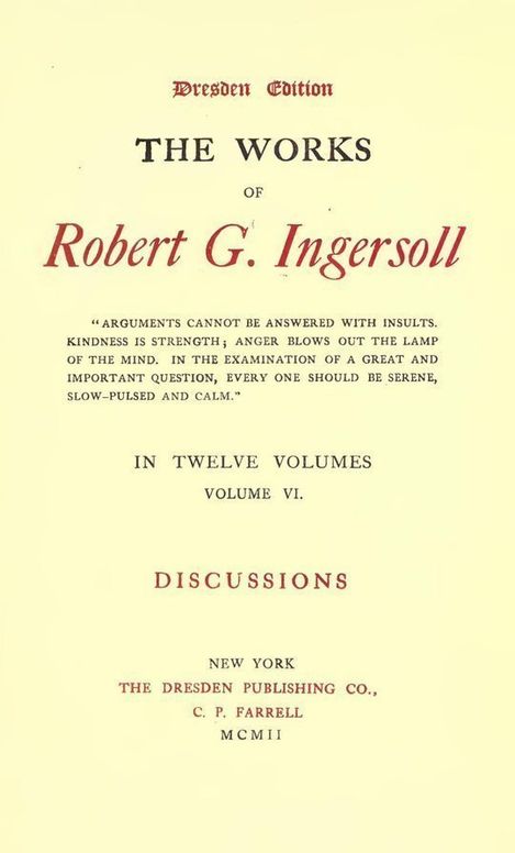 The Works of Robert G. Ingersoll, Vol. 6 (of 12) Dresden Edition—Discussions