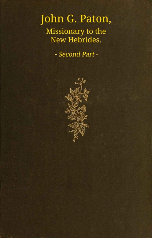 John G. Paton, missionary to the New Hebrides, Vol. 2 (of 3)