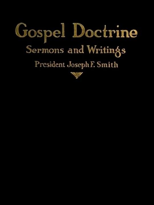 Gospel Doctrine Selections from the Sermons and Writings of Joseph F. Smith