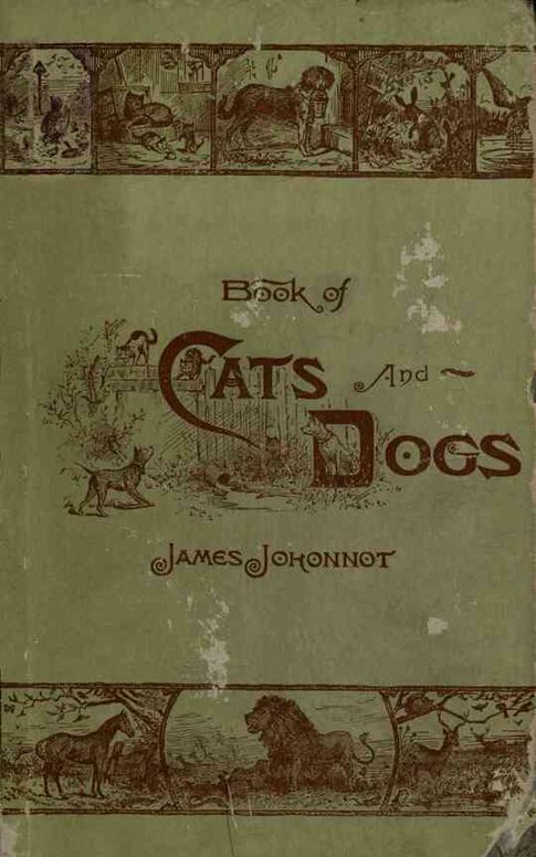 Book of cats and dogs, and other friends, for little folks: Natural History Series—Book First.