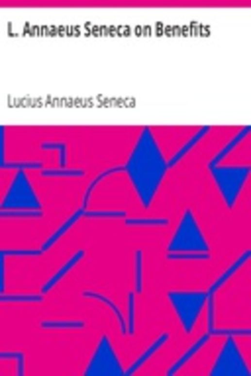 L. Annaeus Seneca on Benefits