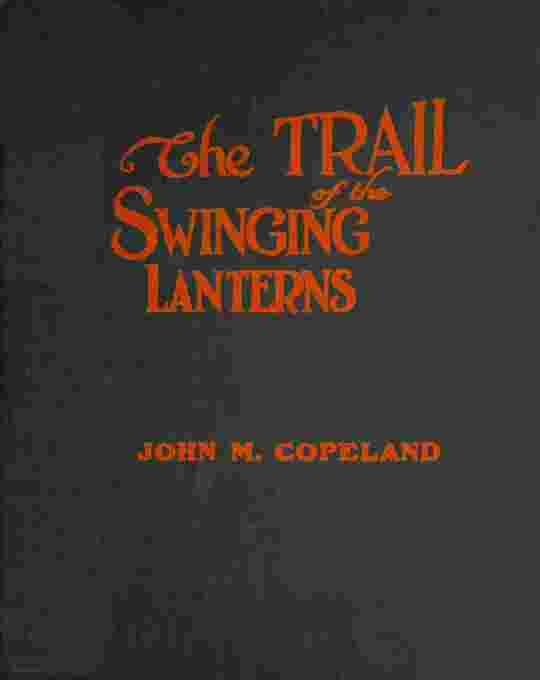 The Trail of the Swinging Lanterns
a racy, railroading review of transportation matters, methods and men