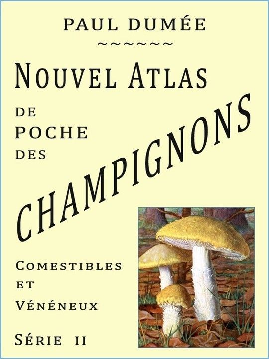 Nouvel atlas de poche des champignons Comestibles et Vénéneux les plus répandus. - tome 2