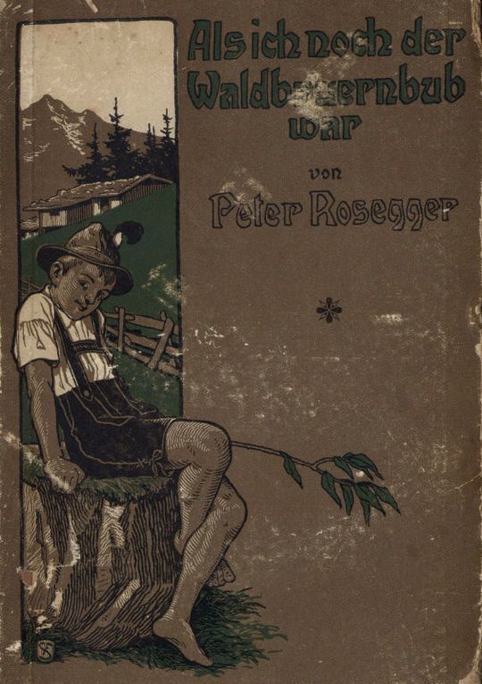 Als ich noch der Waldbauernbub war. Band 1 / Für die Jugend ausgewählt aus den Schriften Roseggers vom / Hamburger Jugendschriftenausschuß.