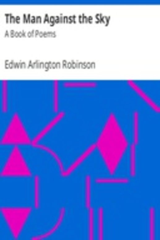 The Man Against the Sky: A Book of Poems