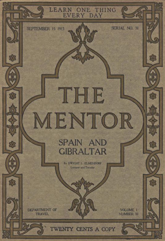 The Mentor: Spain and Gibraltar, Vol. 1, Num. 31, Serial No. 31, September 15, 1913