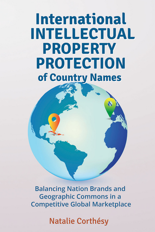 Intellectual Property Protection : Balancing Nation Brands and Geographic Commons in a Competitive Global Marketplace.