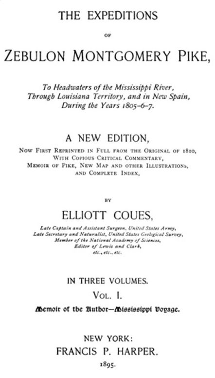 The Expeditions of Zebulon Montgomery Pike, Volume I (of 3) To Headwaters of the Mississippi River Through Louisiana Territory, and in New Spain, During the Years 1805-6-7.