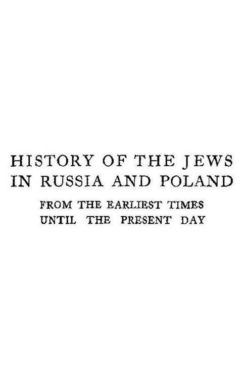 History of the Jews in Russia and Poland : From the Earliest Times Until the Present Day, Volume 3