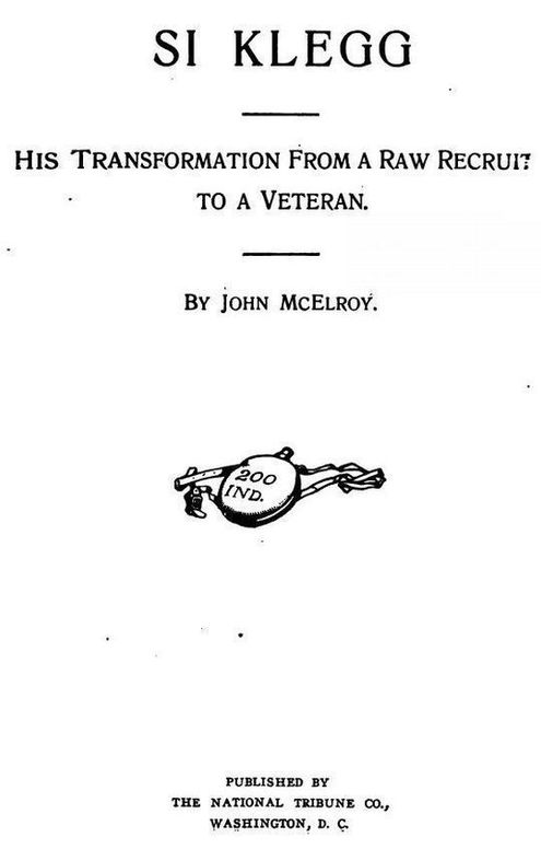 Si Klegg, Book 1 His Transformation from a Raw Recruit to a Veteran