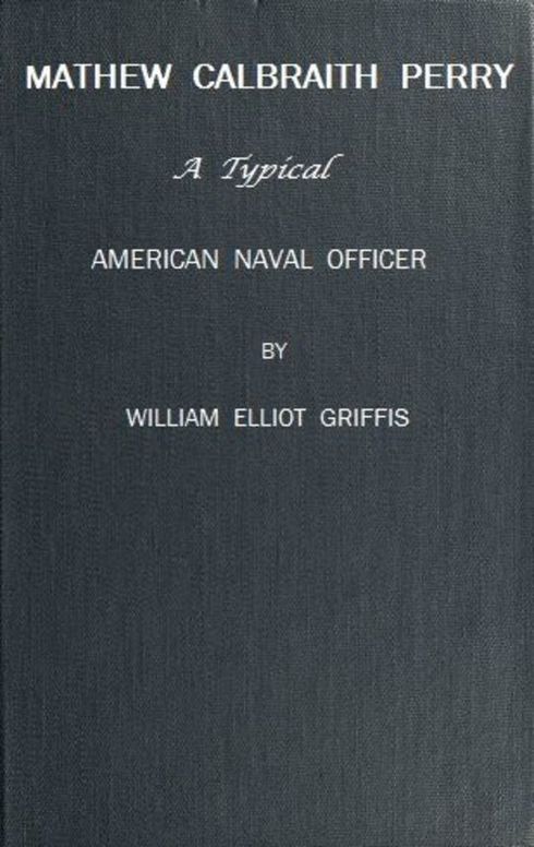 Matthew Calbraith Perry A Typical American Naval Officer