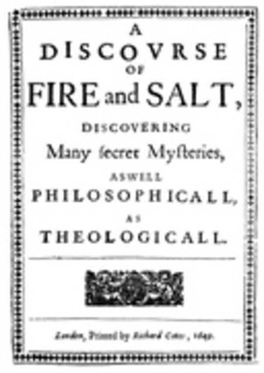 A Discovrse of Fire and Salt (A Discourse of Fire and Salt) Discovering Many Secret Mysteries as well Philosophicall, as Theologicall