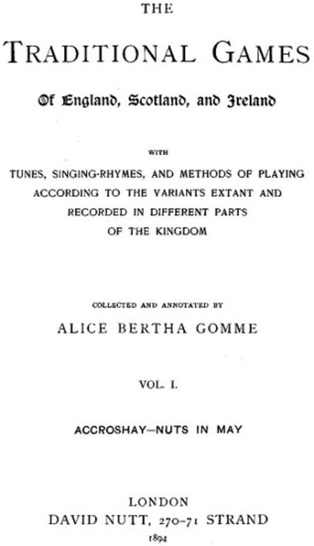 The Traditional Games of England, Scotland, and Ireland (Vol I of II) With Tunes, Singing-Rhymes and Methods of Playing etc.