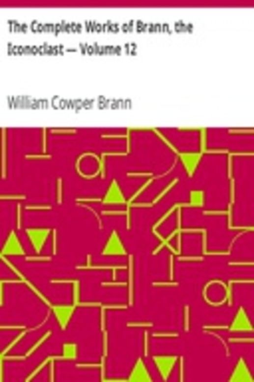 The Complete Works of Brann, the Iconoclast — Volume 12