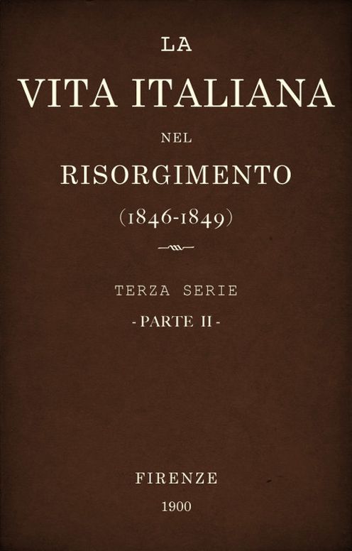 La vita Italiana nel Risorgimento (1846-1849), parte II Terza serie - Storia