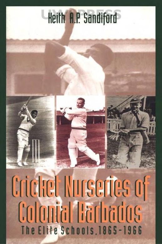 Cricket Nurseries of Colonial Barbados: The Elite Schools, 1865-1966
