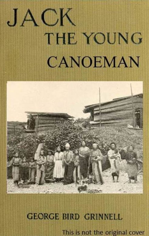 Jack the Young Canoeman An Eastern Boy's Voyage in a Chinook Canoe