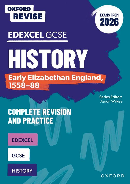 Oxford Revise: Edexcel GCSE History: Early Elizabethan England, 1558-88 Complete Revision and Practice (Exams from 2026)