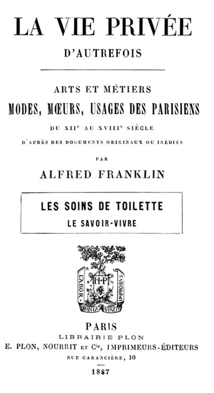 La vie privée d'autrefois : Arts et métiers : modes, moeurs, usages des parisiens du XIIe au XVIIIe siècle
Les soins de toilette — Le savoir vivre