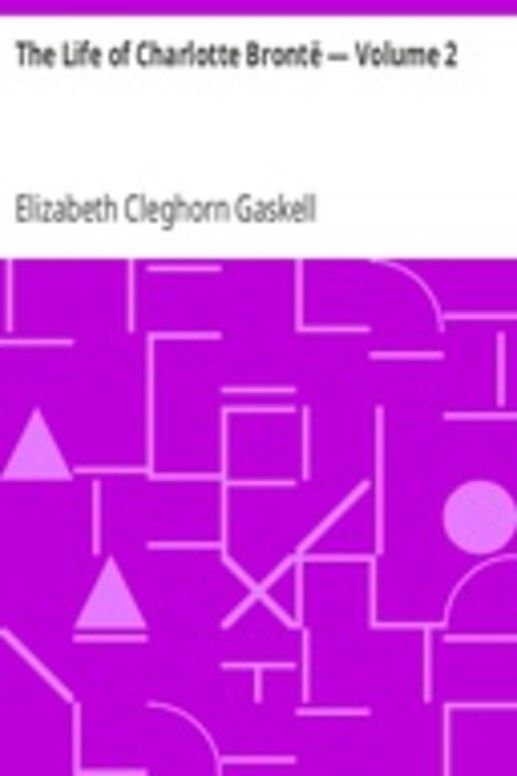 The Life of Charlotte Brontë — Volume 2