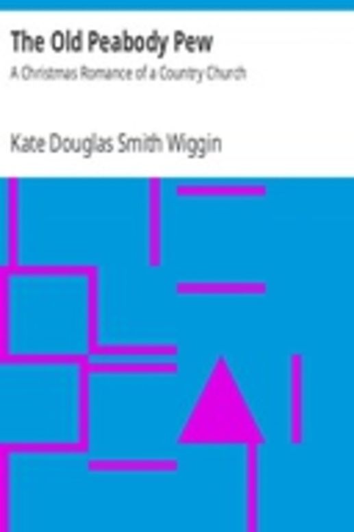 The Old Peabody Pew: A Christmas Romance of a Country Church