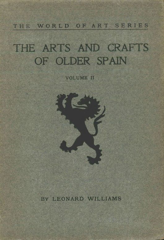 The Arts and Crafts of Older Spain, Volume II (of 3)