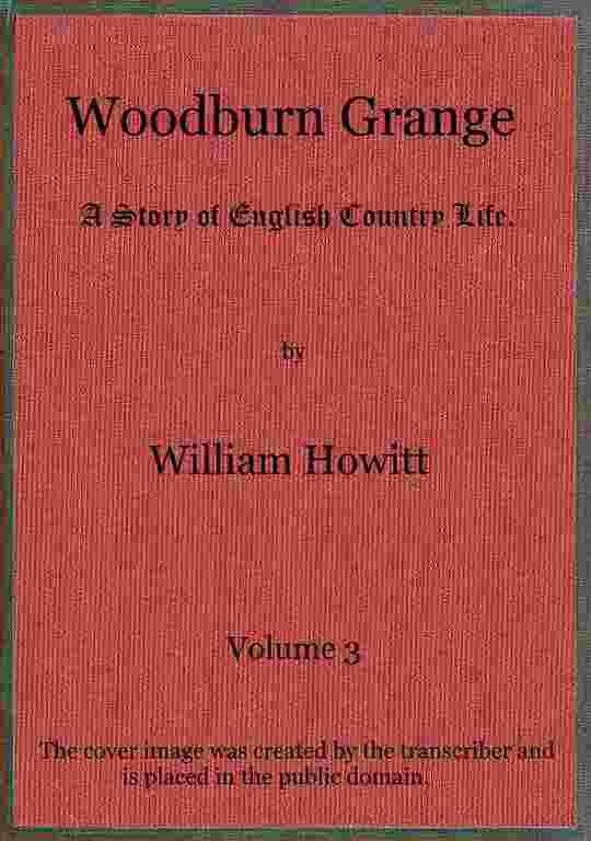 Woodburn Grange, vol. 3 of 3: A story of English country life