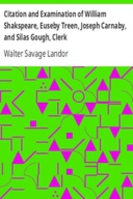 Citation and Examination of William Shakspeare, Euseby Treen, Joseph Carnaby, and Silas Gough, Clerk